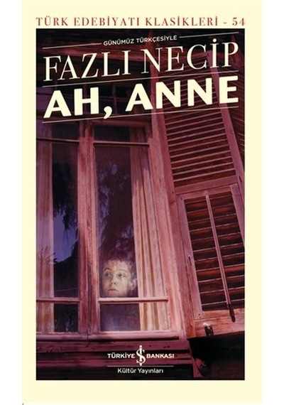 Ah, Anne Günümüz Türkçesiyle - Türk Edebiyatı Klasikleri - Ayho-762227