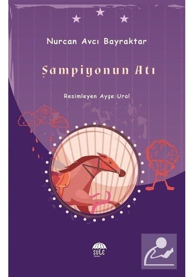 Şampiyonun Atı - Nurcan Avcı Bayraktar - Şule Yayınları