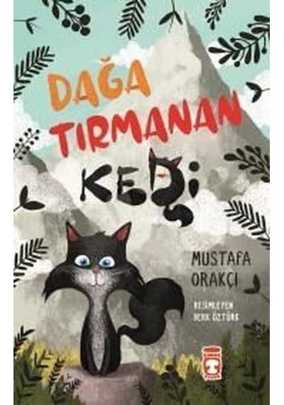 Dağa Tırmanan Kedi-Mustafa Orakçı - Timaş Çocuk