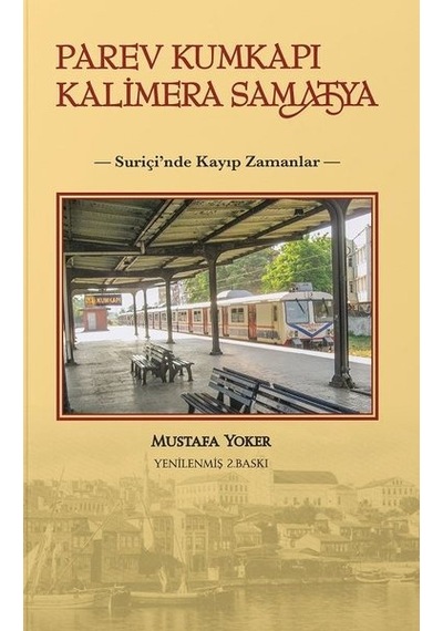 Parev Kumkapı Kalimera Samatya-Suriçi'nde Kayıp Zamanlar - Mustafa Yoker - Alternatif Yayıncılık