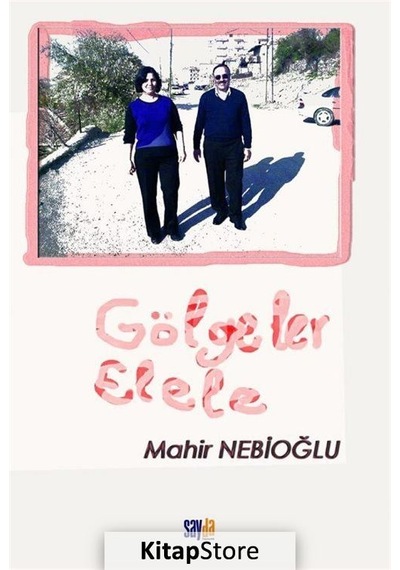 Gölgeler Elele - Mahir Nebioğlu - Sayda Yayıncılık
