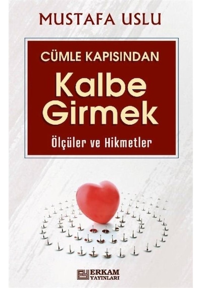 Cümle Kapısından Kalbe Girmek / Ölçüler Ve Hikmetler / Mustafa...