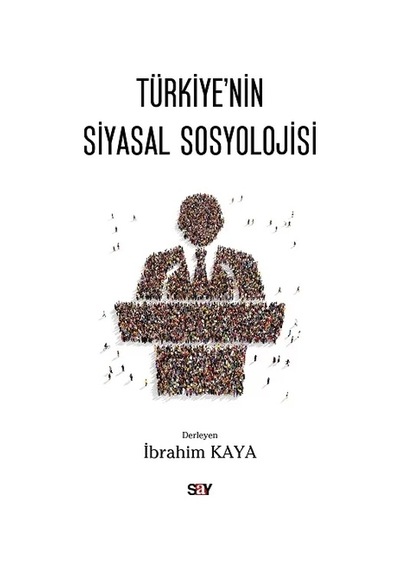 Türkiye'nin Siyasal Sosyolojisi - İbrahim Kaya - Say Yayınları