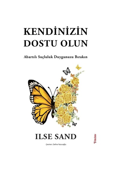 Kendinizin Dostu Olun Abartılı Suçluluk Duygunuzu Bırakın