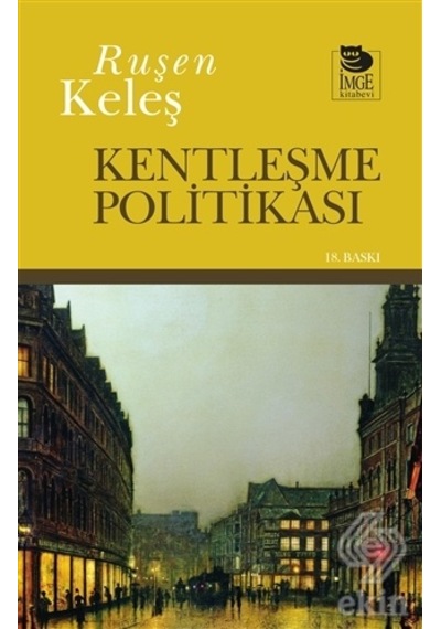 Kentleşme Politikası - Ruşen Keleş - İmge Kitabevi