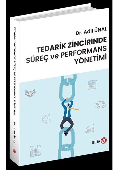 Tedarik Zincirinde Süreç Ve Performans Yönetimi / Dr. Adil Ünal