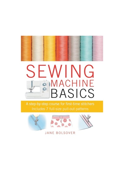 Sewing Machine Basics: A Step-by-step Course For First-time Stitchers