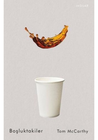 Boşluktakiler - Tom McCarthy - Jaguar Kitap