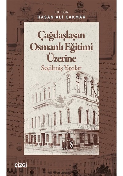 Çağdaşlaşan Osmanlı Eğitimi Üzerine Seçilmiş Yazılar / Hasan A...