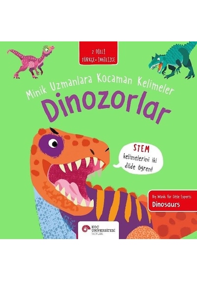 Dinozorlar - Minik Uzmanlara Kocaman Kelimeler - 2 Dilli Türkçe - İngilizce - Fran Bromage - Koç Üniversitesi Yayınları