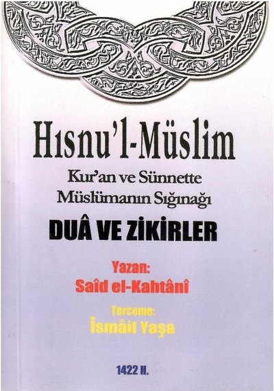 Hısnu'l-müslim Kur'an Ve Sünnette Müslümanın Sığınağı Dua Ve Zikriler