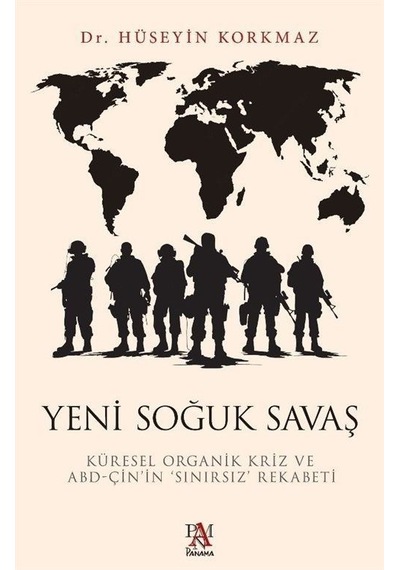 Yeni Soğuk Savaş: Küresel Organik Kriz ve ABD - Çin'in Sınırsız Rekabeti - Hüseyin Korkmaz - Panama Yayıncılık