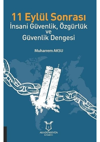 11 Eylül Sonrası - İnsani Güvenlik Özgürlük ve Güvenlik Dengesi - Muharrem Aksu - Akademisyen Kitabevi