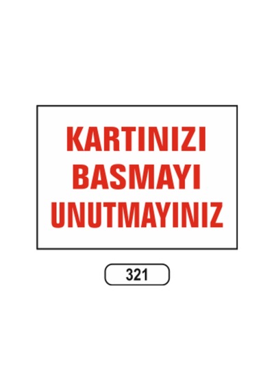 Kartınızı Basmayı Unutmayınız Uyarı Ikaz Levhası