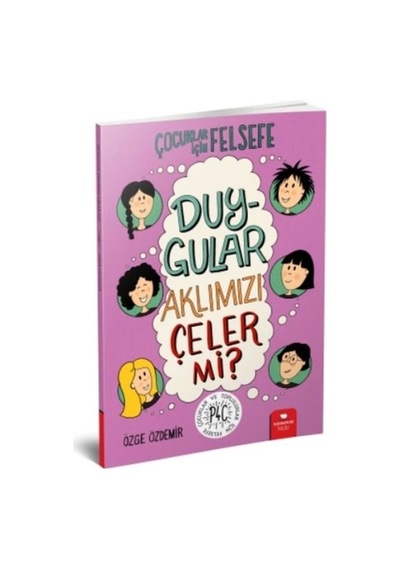 Duygular Aklımızı Çeler Mi - Çocuklar İçin Felsefe