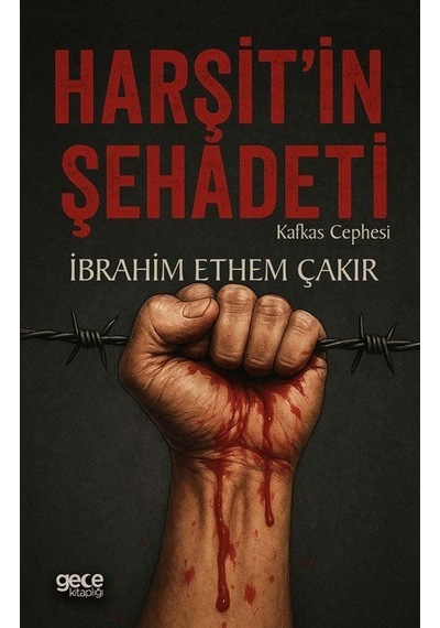 Harşit'in Şehadeti & Kafkas Cephesi / İbrahim Ethem Çakır