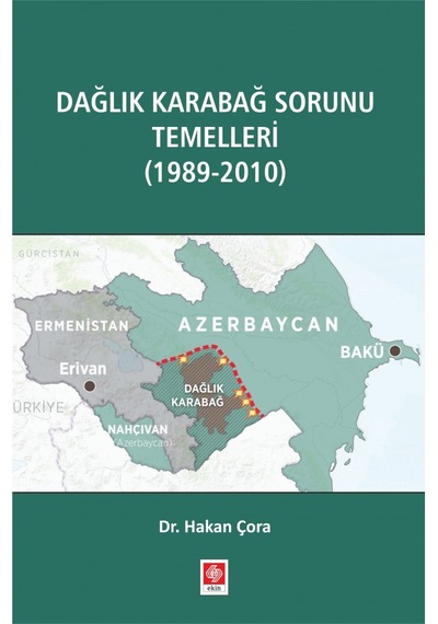 Dağlık Karabağ Sorunu Temelleri (1989 - 2010) - Hakan Çora - Ekin Basım Yayın