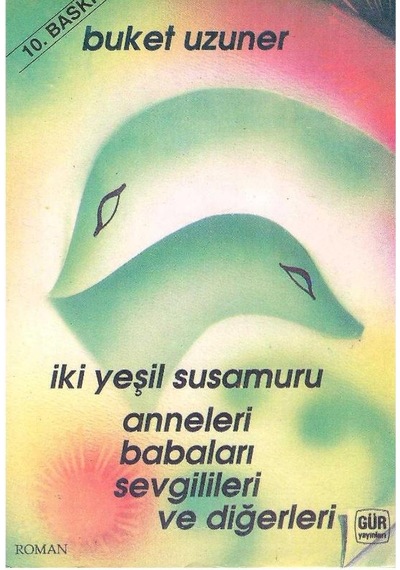 İki Yeşil Susamuru Anneleri Babaları Sevgilileri Ve Diğerleri - Buket Uzuner 2.el