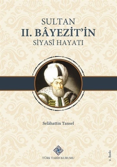 Sultan Iı.bayezit'in Siyasî Hayatı / Selahattin Tansel