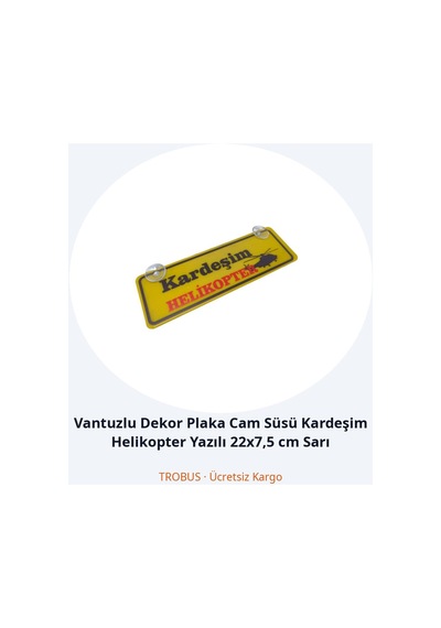 Trobus Vantuzlu Dekor Plaka Cam Süsü Kardeşim Helikopter Yazılı 22x7,5 Cm Sarı