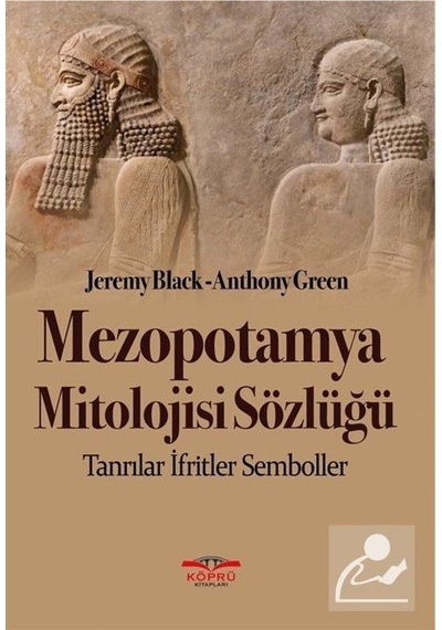 Mezopotamya Mitolojisi Sözlüğü - Anthony Green -  Jeremy Black - Köprü Kitapları