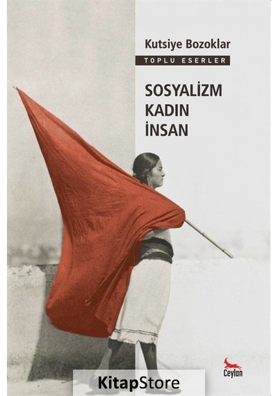 Sosyalizm Kadın İnsan - Kutsiye Bozoklar - Ceylan Yayıncılık