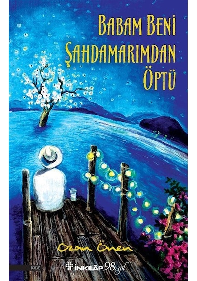 Babam Beni Şahdamarımdan Öptü / Ozan Önen