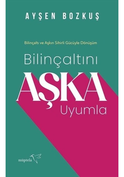 Bilinçaltını Aşka Uyumla / Ayşen Bozkuş