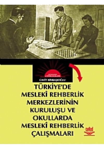 Türkiye'de Mesleki Rehberlik Merkezlerinin Kuruluşu Ve Okullarda Meleki Rehberlik Çalışmaları (ANK-D- Nobel Akademik Yayıncılık