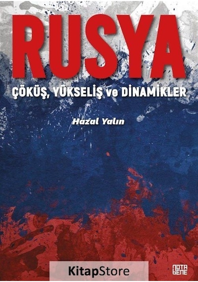 Rusya: Çöküş Yükseliş ve Dinamikler - Hazal Yalın - Nota Bene Yayınları