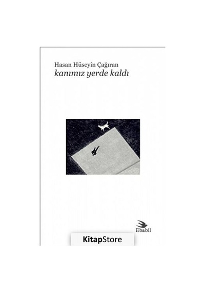 Kanımız Yerde Kaldı - Hasan Hüseyin Çağıran - Ebabil