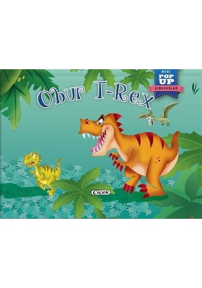 Obur T-Rex - Mini Pop-Up Dinozorlar- Çiçek Yayıncılık