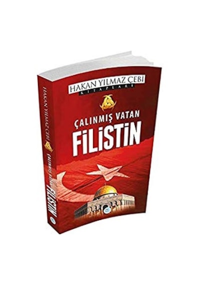 Çalınmış Vatan Filistin - Hakan Yılmaz Çebi - Mavi Çatı Yayınları