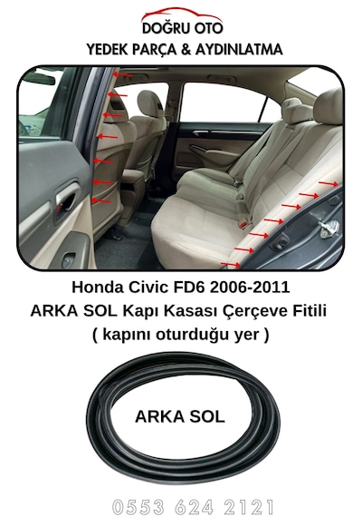 Honda Civic Fd6 Arka Sol Kapı Kasa Fitili Kapının Oturduğu Yer 2006-2011 .