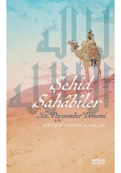 Şehid Sahabiler - Hz. Peygamber Dönemi - Recep Erkocaaslan - Beyan Yayınları