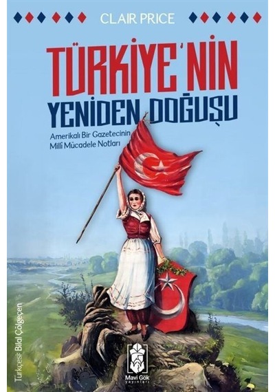 Türkiye'nin Yeniden Doğuşu & Amerikalı Bir Gazetecinin Milli M...