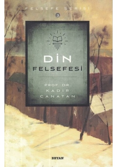 Din Felsefesi -Felsefe Serisi  - Kadir Canatan  - Beyan Yayınları