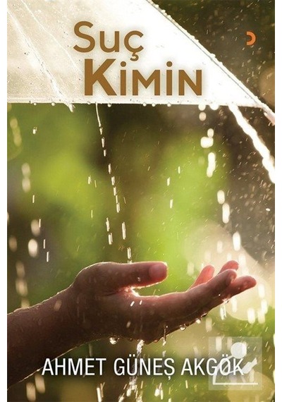 Suç Kimin / Ahmet Güneş Akgök