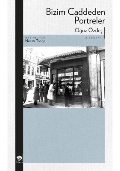 Bizim Caddeden Portreler - Oğuz Özdeş - Ötüken Neşriyat