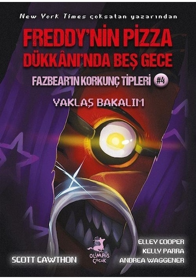 Fazbear'ın Korkunç Tipleri 4 - Yaklaş Bakalım - Freddy'nin Pizza Dükkanı'nda Beş Gece - Andrea Waggener - Olimpos Çocuk