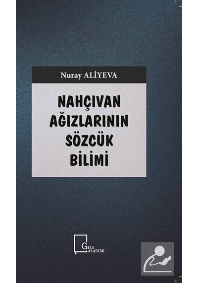 Nahçıvan Ağızlarının Sözcük Bilimi  - Nuray Aliyeva  - Gece Akademi