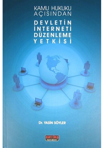 Kamu Hukuku Açısından Devletin İnterneti Düzenleme Yetkisi / D...