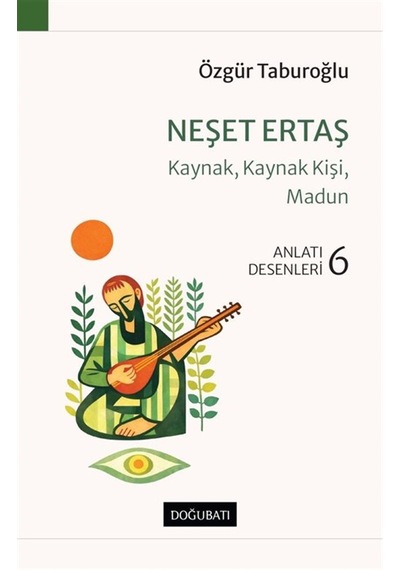 Neşet Ertaş & Kaynak, Kaynak Kişi, Madun Anlatı Desenleri - 6 ...