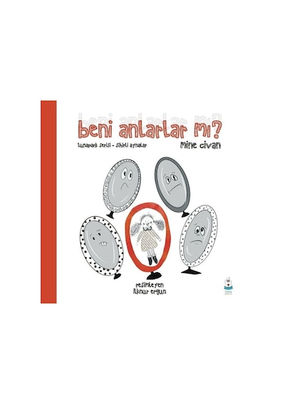Beni Anlarlar mı? - Lunapark Serisi Sihirli Aynalar - Mine Civan - Luna Yayınları