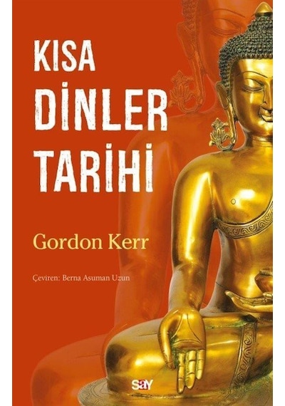 Kısa Dinler Tarihi - Gordon Kerr - Say Yayınları