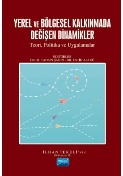 Yerel ve Bölgesel Kalkınmada Değişen Dinamikler - Nobel Akademik Yayıncılık