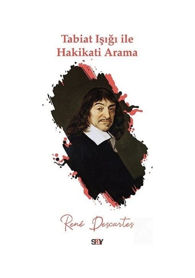 Tabiat Işığı ile Hakikati Arama - Descartes - Say Yayınları