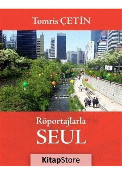 Röportajlarla Seul - Tomris Çetin - İmleç Kitap