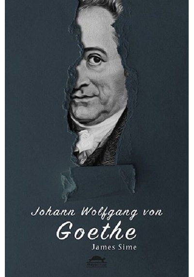 Goethe'nin Hayatı - James Sime - Maya Kitap