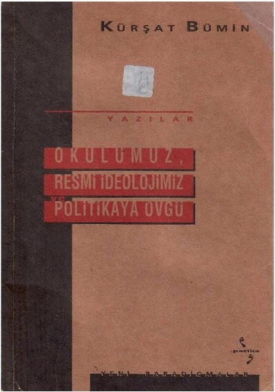 Okulumuz, Resmi İdeolojimiz Ve Politikaya Övgü - Kürşat Bümin